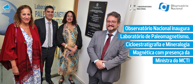 Observatório Nacional inaugura Laboratório de Paleomagnetismo, Cicloestratigrafia e Mineralogia Magnética com presença da Ministra do MCTI